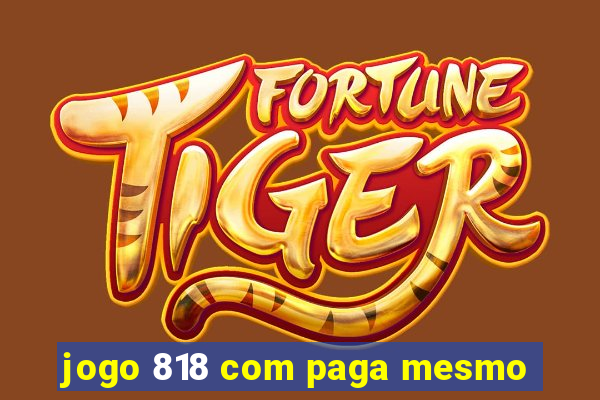 jogo 818 com paga mesmo